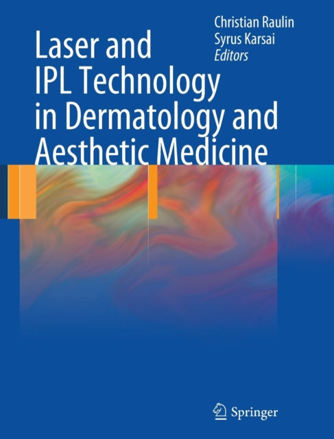 Book cover of: Laser and IPL Technology in Dermatology and Aesthetic Medicine. By: Christian Raulin
