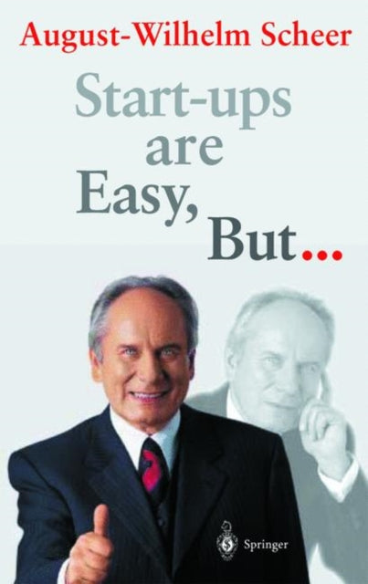 Book cover of: Start-ups are Easy, But.... By: August-Wilhelm Scheer
