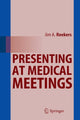 Book cover of: Presenting at Medical Meetings. By: Jim A. Reekers