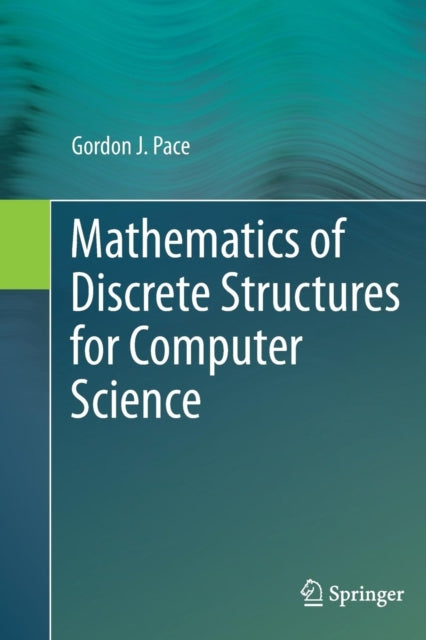 Book cover of: Mathematics of Discrete Structures for Computer Science. By: Gordon J. J. Pace