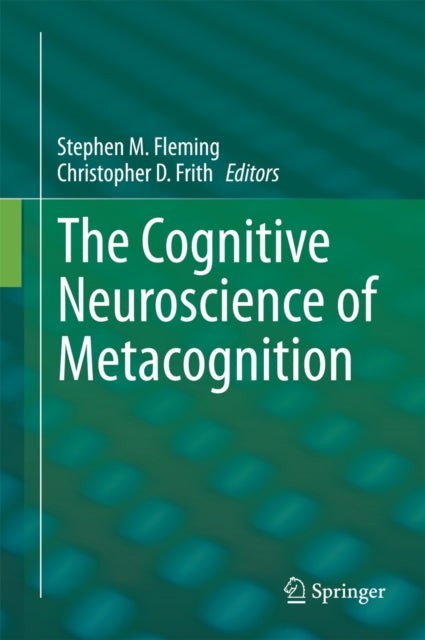 Book cover of: Cognitive Neuroscience of Metacognition. By: Stephen M. Fleming
