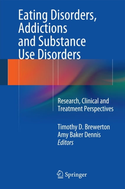 Book cover of: Eating Disorders, Addictions and Substance Use Disorders. By: Timothy D. Brewerton