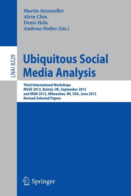 Book cover of: Ubiquitous Social Media Analysis. By: Martin Atzmueller