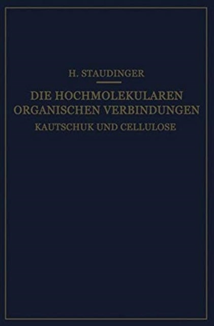 Book cover of: Die Hochmolekularen Organischen Verbindungen. By: Hermann Staudinger