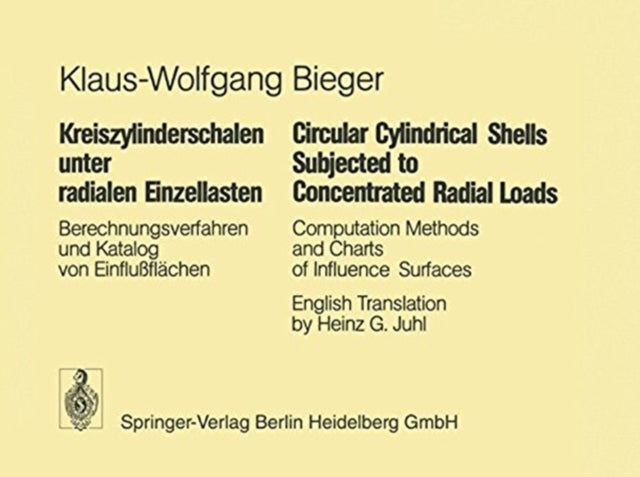 Book cover of: Kreiszylinderschalen unter radialen Einzellasten / Circular Cylindrical Shells Subjected to Concentrated Radial Loads. By: K.-W Bieger