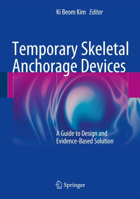 Book cover of: Temporary Skeletal Anchorage Devices. By: Ki Beom Kim