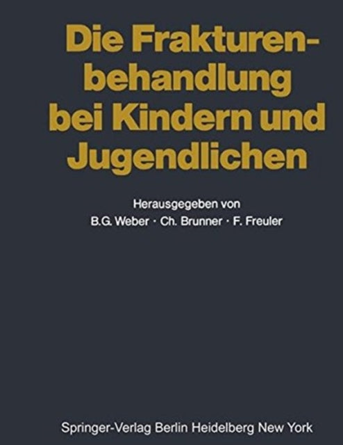 Book cover of: Die Frakturenbehandlung bei Kindern und Jugendlichen. By: B. G. Weber
