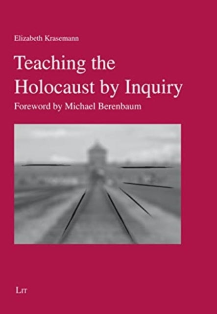 Book cover of: Teaching the Holocaust by Inquiry. By: Elizabeth Krasemann