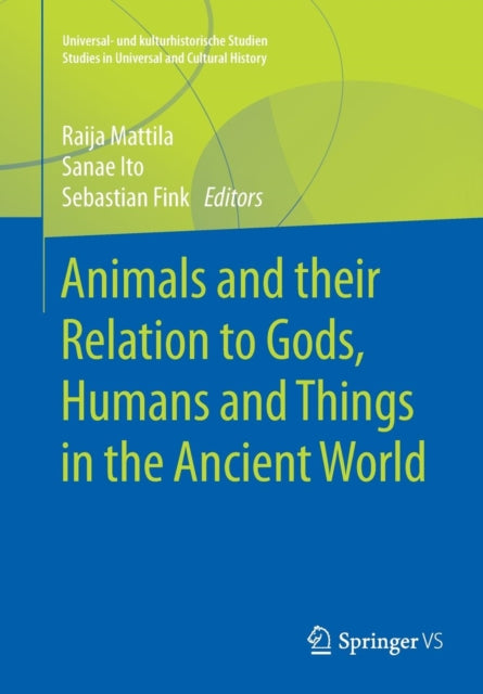 Book cover of: Animals and their Relation to Gods, Humans and Things in the Ancient World. By: Raija Mattila