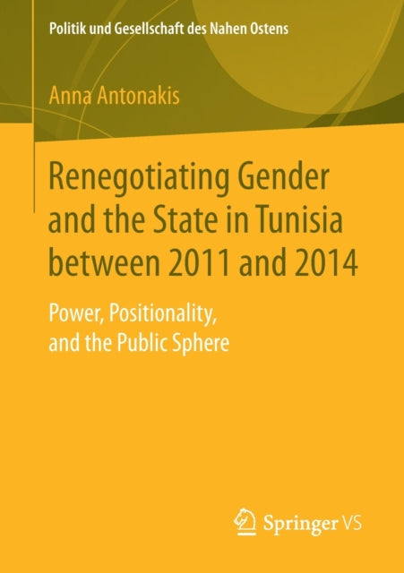 Book cover of: Renegotiating Gender and the State in Tunisia between 2011 and 2014. By: Anna Antonakis