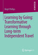 Book cover of: Learning by Going: Transformative Learning through Long-term Independent Travel. By: Birgit Phillips