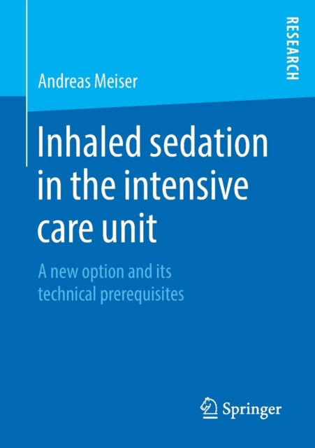 Book cover of: Inhaled sedation in the intensive care unit. By: Andreas Meiser