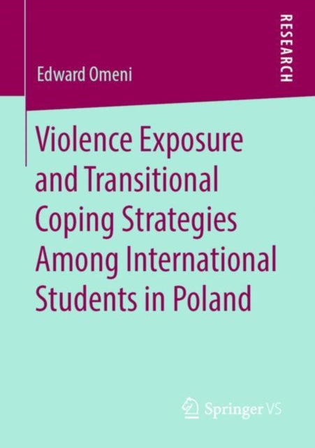 Book cover of: Violence Exposure and Transitional Coping Strategies Among International Students in Poland. By: Edward Omeni