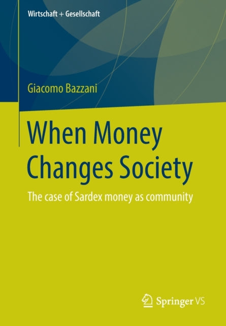 Book cover of: When Money Changes Society. By: Giacomo Bazzani