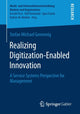 Book cover of: Realizing Digitization-Enabled Innovation. By: Stefan Michael Genennig