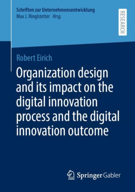 Book cover of: Organization design and its impact on the digital innovation process and the digital innovation outcome. By: Robert Eirich