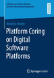 Book cover of: Platform Coring on Digital Software Platforms. By: Benedict Bender