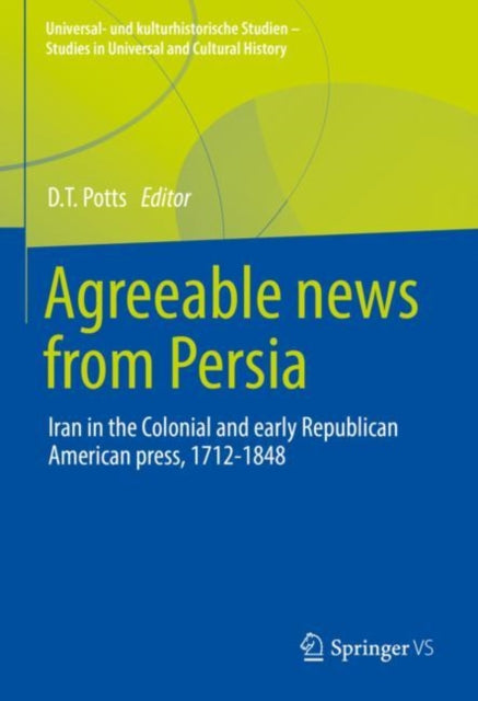Book cover of: Agreeable News from Persia. By: Daniel Potts