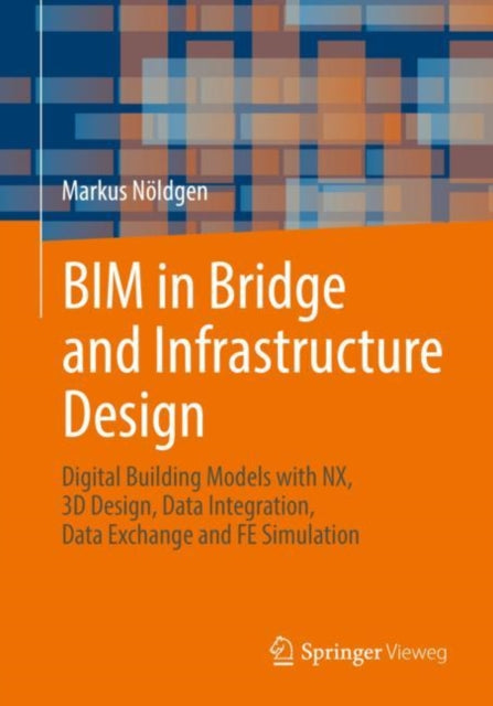 Book cover of: BIM in Bridge and Infrastructure Design. By: Markus Nöldgen