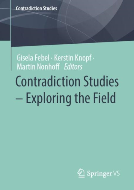 Book cover of: Contradiction Studies – Exploring the Field. By: Kerstin Knopf