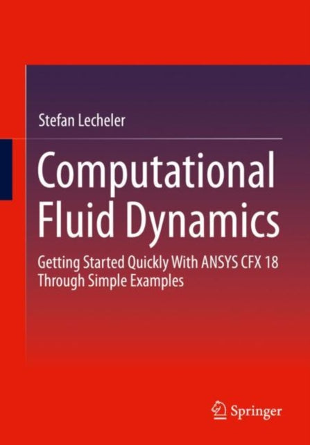Book cover of: Computational Fluid Dynamics. By: Stefan Lecheler