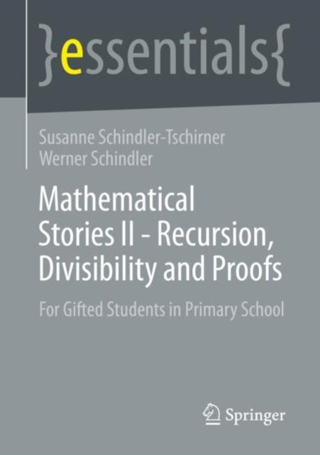 Book cover of: Mathematical Stories II - Recursion, Divisibility and Proofs. By: Susanne Schindler-Tschirner