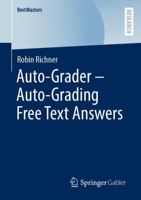 Book cover of: Auto-Grader - Auto-Grading Free Text Answers. By: Robin Richner