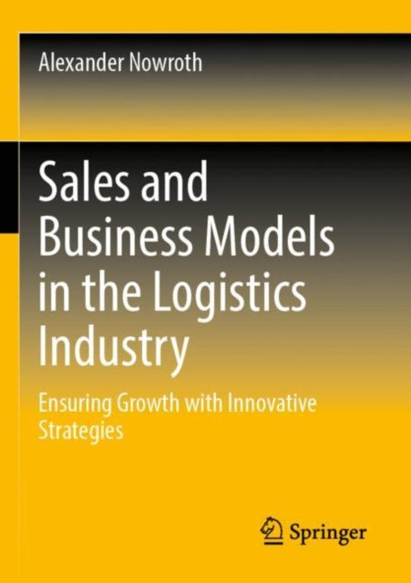 Book cover of: Sales and Business Models in the Logistics Industry. By: Alexander Nowroth