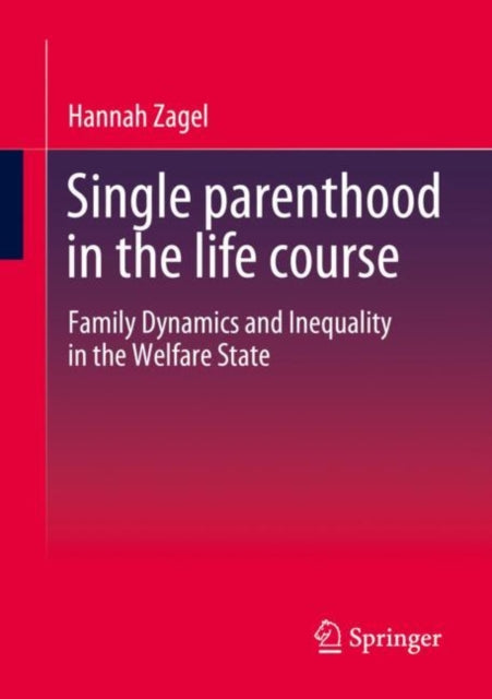 Book cover of: Single parenthood in the life course. By: Hannah Zagel