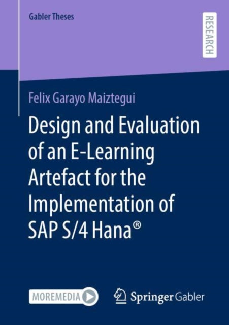 Book cover of: Design and Evaluation of an E-Learning Artefact for the Implementation of SAP S/4HANA®. By: Felix Garayo Maiztegui