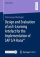 Book cover of: Design and Evaluation of an E-Learning Artefact for the Implementation of SAP S/4HANA®. By: Felix Garayo Maiztegui