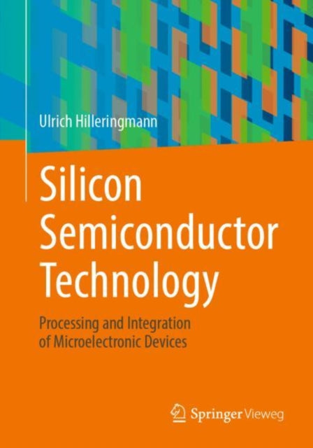 Book cover of: Silicon Semiconductor Technology. By: Ulrich Hilleringmann