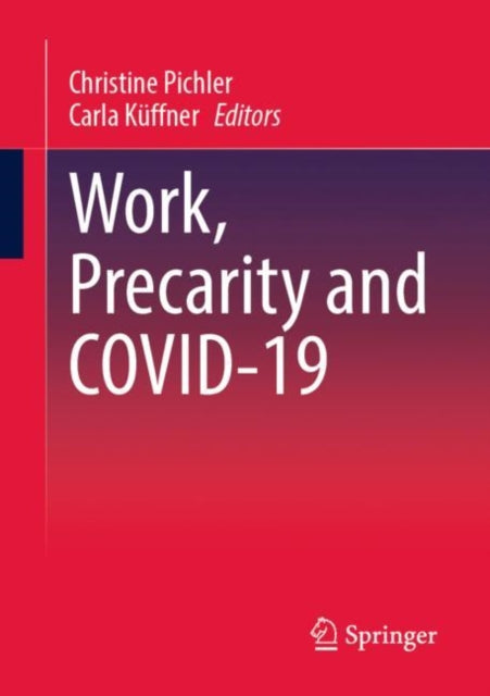 Book cover of: Work, Precarity and COVID-19. By: Christine Pichler
