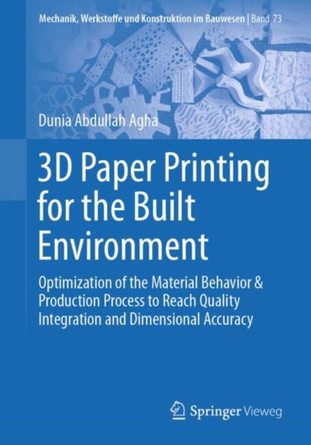 Book cover of: 3D Paper Printing for the Built Environment. By: Dunia Abdullah Agha