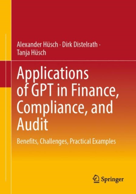 Book cover of: Applications of GPT in Finance, Compliance, and Audit. By: Alexander Hüsch