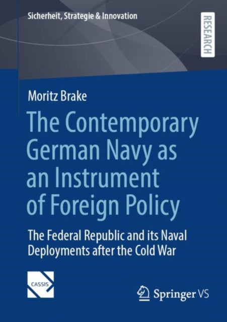 Book cover of: Contemporary German Navy as an Instrument of Foreign Policy. By: Moritz Brake