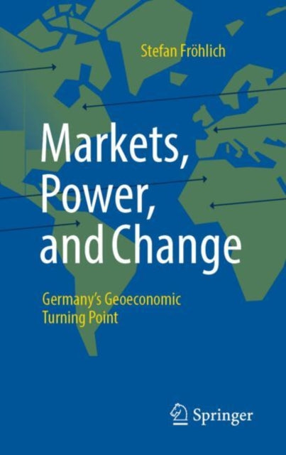 Book cover of: Markets, Power, and Change. By: Stefan öhlich