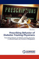 Book cover of: Prescribing Behavior of Diabetes Treating Physicians