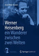 Book cover of: Werner Heisenberg - ein Wanderer zwischen zwei Welten. By: Ernst Peter Fischer