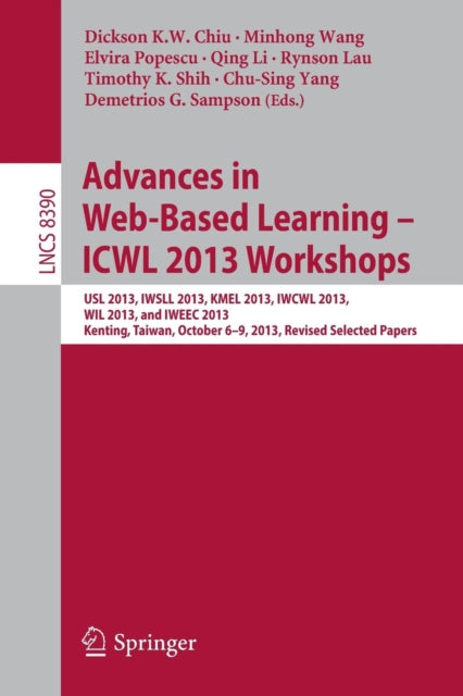 Book cover of: Advances in Web-Based Learning – ICWL 2013 Workshops. By: Dickson K. W. Chiu