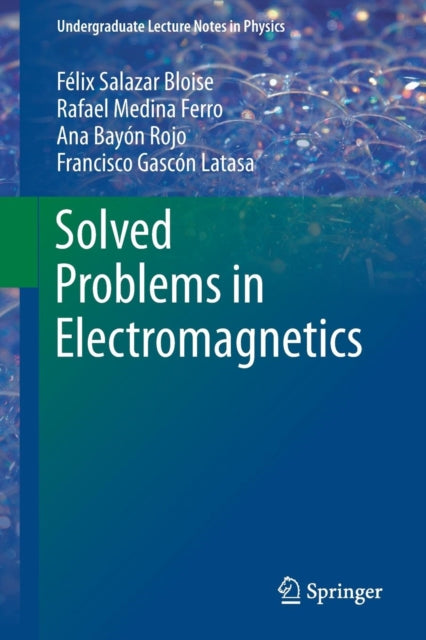 Book cover of: Solved Problems in Electromagnetics. By: Félix Salazar Bloise
