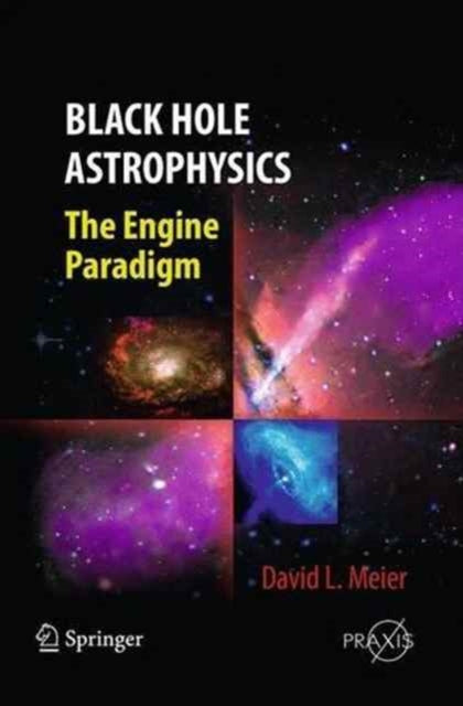 Book cover of: Black Hole Astrophysics. By: David L. Meier