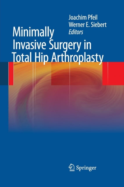 Book cover of: Minimally Invasive Surgery in Total Hip Arthroplasty. By: Joachim Pfeil