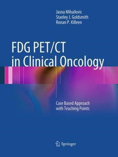 Book cover of: FDG PET/CT in Clinical Oncology. By: Jasna Mihailovic
