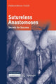 Book cover of: Sutureless Anastomoses. By: Piergiorgio Tozzi