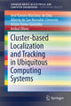 Book cover of: Cluster-based Localization and Tracking in Ubiquitous Computing Systems. By: José Ramiro Martínez-de Dios