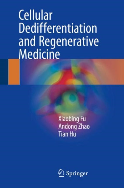 Book cover of: Cellular Dedifferentiation and Regenerative Medicine. By: Xiaobing Fu