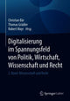 Book cover of: Digitalisierung im Spannungsfeld von Politik, Wirtschaft, Wissenschaft und Recht. By: Christian Bär
