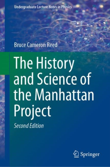 Book cover of: History and Science of the Manhattan Project. By: Bruce Cameron Reed