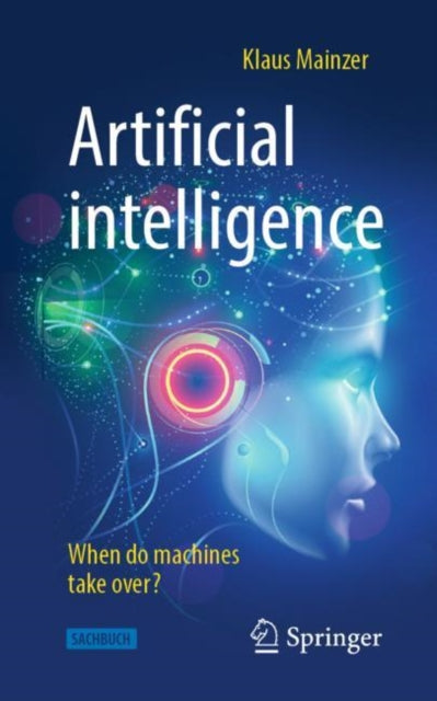 Book cover of: Artificial intelligence - When do machines take over?. By: Klaus Mainzer